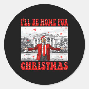 Sticker Rond Je serai à la maison pour Noël Père Noël drôle Tru