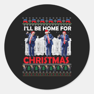 Sticker Rond Je serai à la maison pour Noël Père Noël drôle Tru