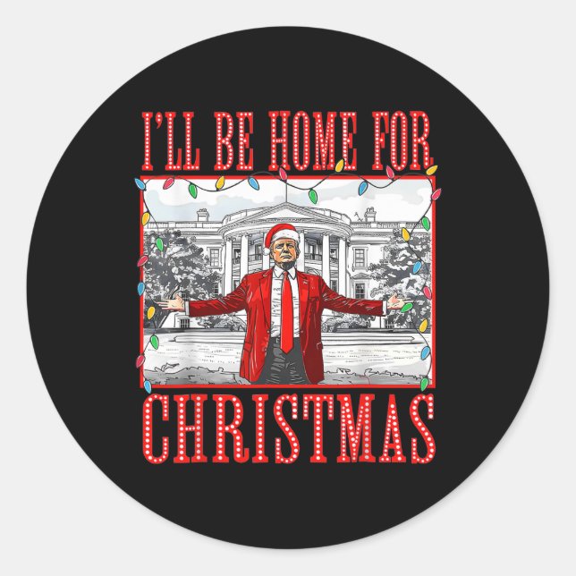 Sticker Rond Je serai à la maison pour Noël Père Noël drôle Tru (Devant)