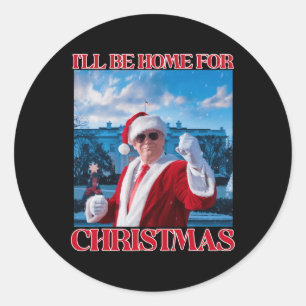 Sticker Rond Je serai à la maison pour Noël Père Noël drôle Tru