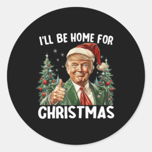 Sticker Rond Je serai à la maison pour Noël Père Noël drôle Tru