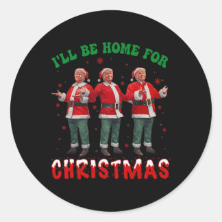 Sticker Rond Je serai à la maison pour Noël Père Noël drôle Tru