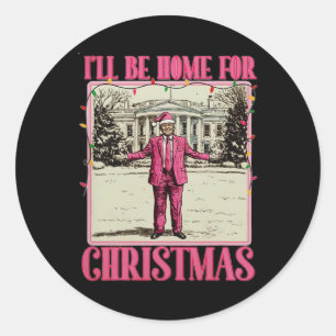 Sticker Rond Je serai à la maison pour Noël Père Noël drôle Tru