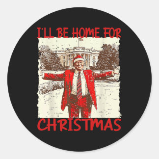 Sticker Rond Je serai à la maison pour Noël Père Noël drôle Tru