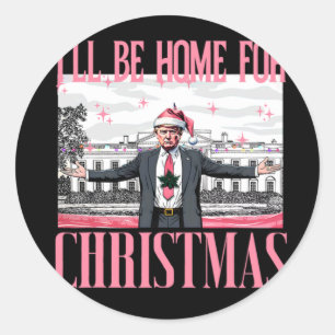 Sticker Rond Je serai à la maison pour Noël pour le fan de Trum