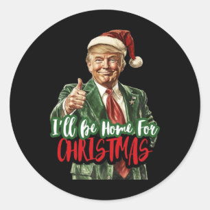 Sticker Rond Je Serai À La Maison Pour Noël Pour Le Fan Trump