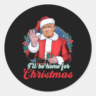 Sticker Rond Je serai à la maison pour Noël Trump Funny Xmas Pa