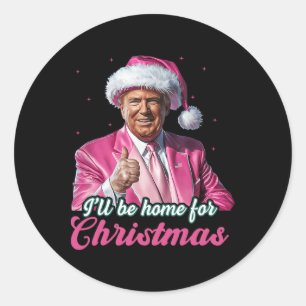 Sticker Rond Je serai à la maison pour Noël Trump Funny Xmas Pa