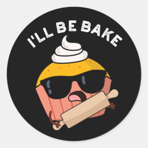 Sticker Rond Je serai cuire au four Cupcake drôle Pun fond somb