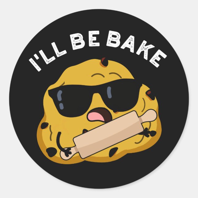 Sticker Rond Je serai cuit Funny Baking Movie Pun Dark BG (Devant)