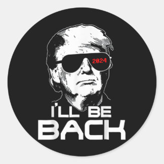 Sticker Rond Je serai de retour drôle 45 47 Donald Trump 2024 P