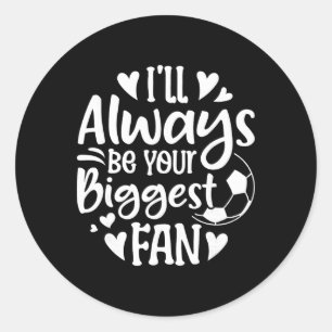 Sticker Rond Je serai toujours ton plus grand fan amateur de fo