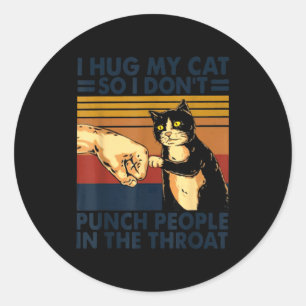 Sticker Rond Je serre mon chat dans mes bras pour ne pas frappe
