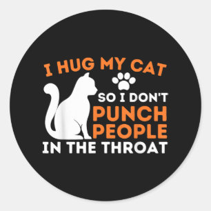 Sticker Rond Je serre mon chat pour ne pas frapper les gens Kit
