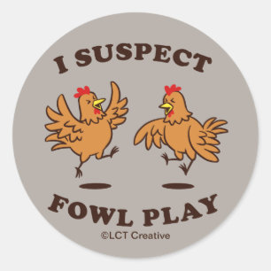 Sticker Rond Je soupçonne Fowl Play
