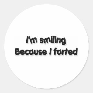 Sticker Rond Je souris parce que j'ai pété