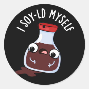 Sticker Rond Je Soy-old Moi-Même Drôle Sauce Soy Pun Dark BG