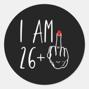 Sticker Rond Je Suis 26 Plus 1 Doigt Moyen Pour Un 27E Pour