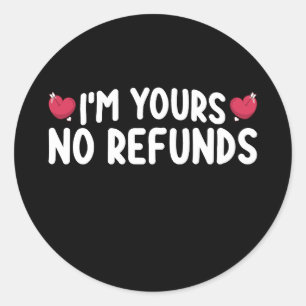 Sticker Rond Je suis à vous sans remboursement Drôles de couple