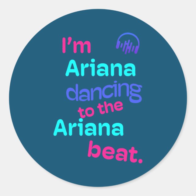 Sticker Rond Je suis Ariana Dancing à Ariana Funny Ariana (Devant)