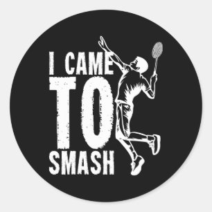 Sticker Rond Je Suis Arrivé À Smash Volant de badminton 1