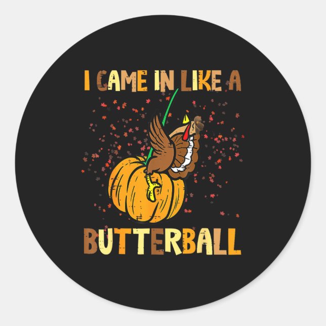 Sticker Rond Je suis arrivé comme une dinde de Thanksgiving But (Devant)