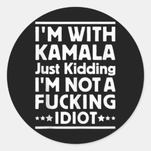 Sticker Rond Je Suis Avec Kamala Et Je Ne Suis Pas Un Idiot De