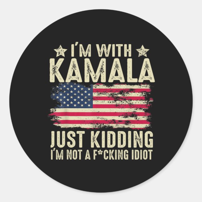 Sticker Rond Je suis avec Kamala qui a juste enlevé pas Idiot d (Devant)