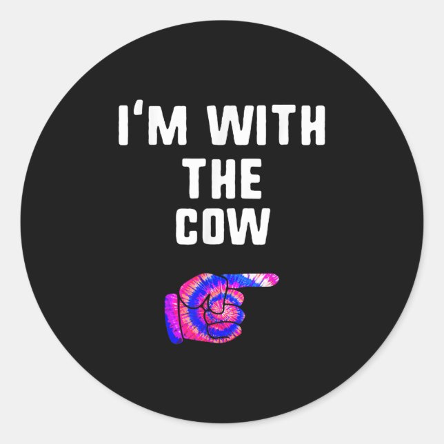 Sticker Rond Je suis avec la vache Tie Dye Cadfts (Devant)