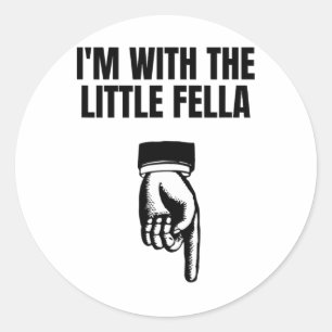 Sticker Rond Je suis avec le petit gars qui embarrasse l'échang