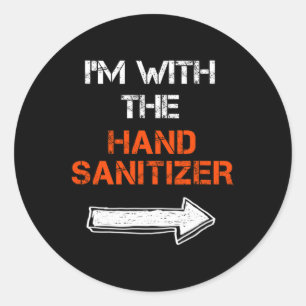 Sticker Rond Je suis avec le Sanitizer à la main Dernière minut