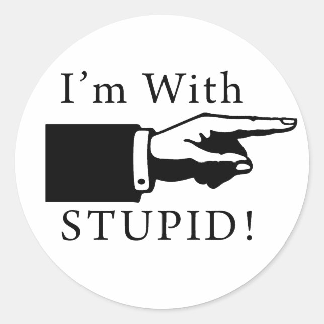 Sticker Rond Je suis avec Stupid (Devant)