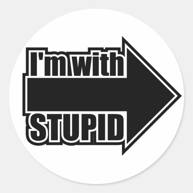 Sticker Rond Je suis avec Stupid (Devant)