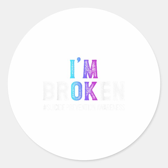 Sticker Rond Je suis Broken Suicide Prévention Sensibilisation  (Devant)