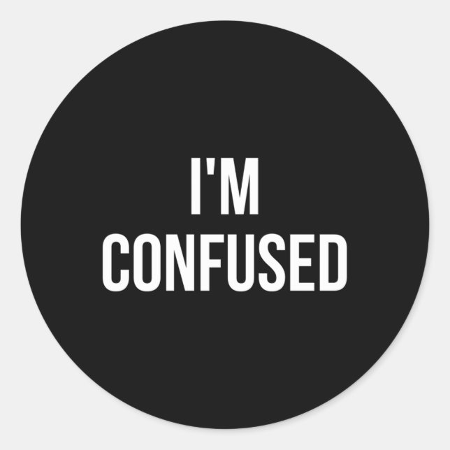 Sticker Rond Je Suis Confus (Devant)
