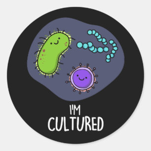 Sticker Rond Je suis Culturé Funny Bacteria Pun Dark BG