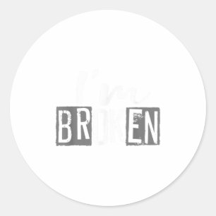 Sticker Rond Je suis d'accord Je suis brisé maladie invisible J