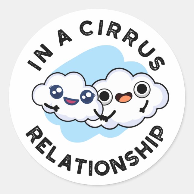 Sticker Rond Je suis dans une relation cirrus drôle Cloud Pun (Devant)