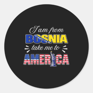 Sticker Rond Je suis de Bosnie, emmenez-moi en Amérique