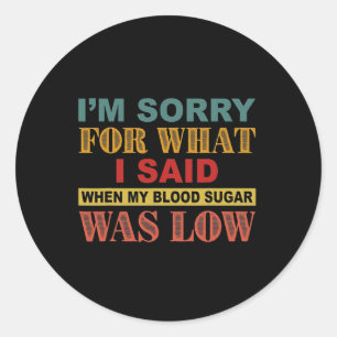 Sticker Rond Je suis désolé pour ce que j'ai dit quand mon sucr