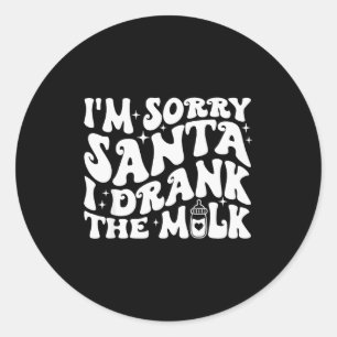 Sticker Rond Je suis désolé Santa j'ai bu le lait, Baby Christm