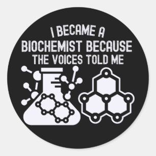 Sticker Rond Je Suis Devenu Biochimiste Parce Que Les Voix Me L