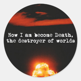 Sticker Rond Je suis devenu la mort, le destructeur des mondes.