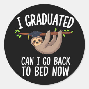 Sticker Rond Je suis diplômé, puis-je retourner au lit maintena