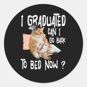 Sticker Rond Je Suis Diplômé Puis-Je Retourner Au Lit Maintenan