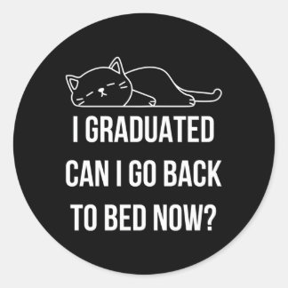 Sticker Rond Je Suis Diplômé Puis-Je Retourner Au Lit Maintenan