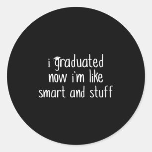 Sticker Rond Je Suis Diplômée Maintenant Je Suis Comme Smart Et