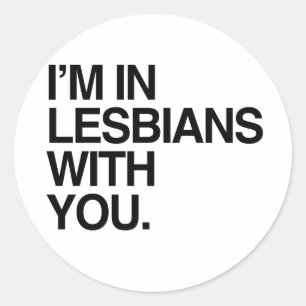 Sticker Rond JE SUIS EN LESBIENS AVEC VOUS -.png