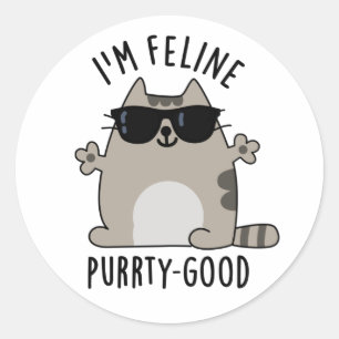 Sticker Rond Je suis Feline Purr-ty Good Funny Chat Pun