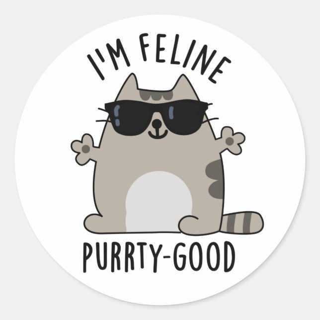 Sticker Rond Je suis Feline Purr-ty Good Funny Chat Pun (Devant)